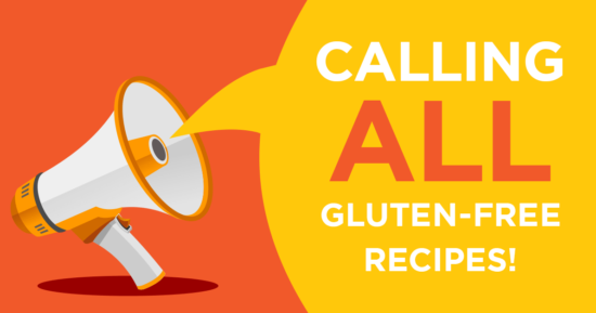 Calling all Gluten-Free Recipes!