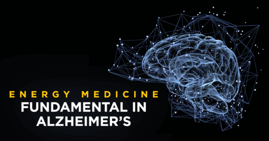 Energy Medicine – Fundamental in Alzheimer’s