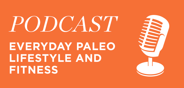 Everyday Paleo Podcast