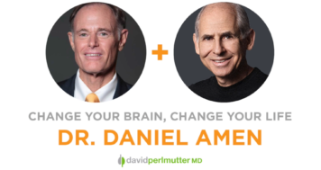The Empowering Neurologist – David Perlmutter, MD and Dr. Daniel Amen (Change Your Brain, Change Your Life)