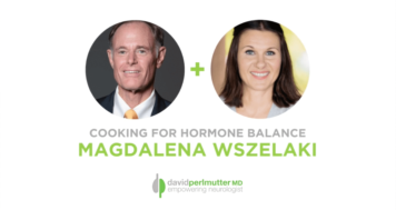 The Empowering Neurologist – David Perlmutter, MD and Magdalena Wszelaki
