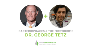 The Empowering Neurologist – David Perlmutter, MD and Dr. George Tetz