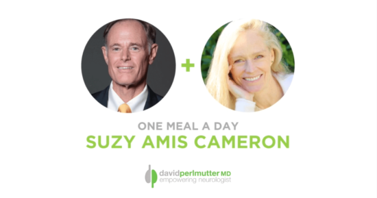 The Empowering Neurologist – David Perlmutter, MD, and Suzy Amis Cameron
