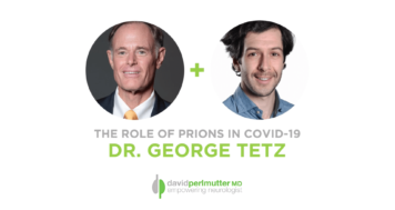 The Empowering Neurologist – David Perlmutter, M.D., and Dr. George Tetz