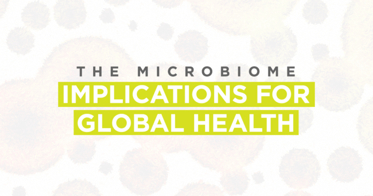 The Microbiome – Implications for Global Health