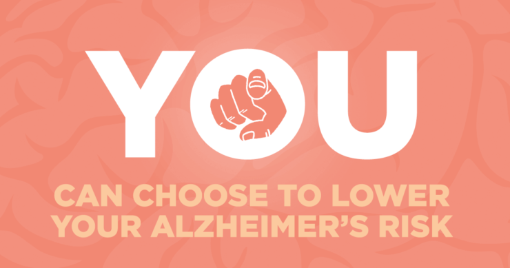 You Can Choose to Lower Your Alzheimer’s Risk!