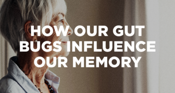 How Our Gut Bugs Influence our Memory