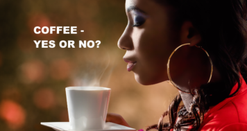Coffee – Yes or No?