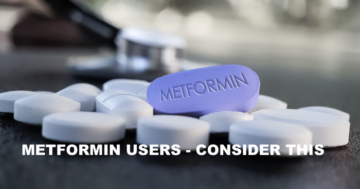 Metformin Users – Consider This