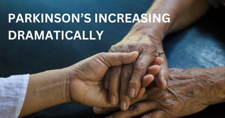 Parkinson’s Increasing Dramatically – Not a Mystery